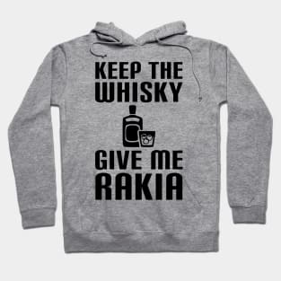 Keep the wisky, give me rakia - balkan Hoodie